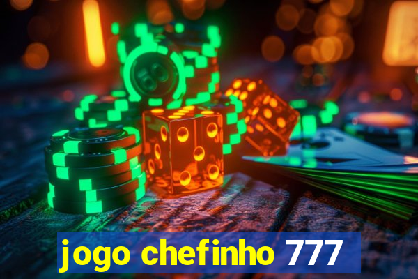 jogo chefinho 777